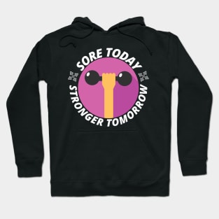 Sore today stronger tomorrow - Gym Fitness Gift Hoodie